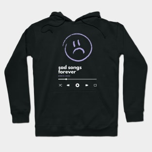 Sad Songs Forever Hoodie